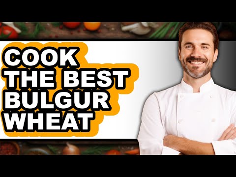 How to Cook Bulgur Wheat: A Simple Recipe Guide