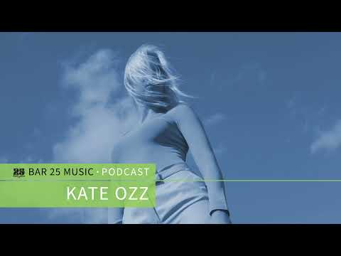 Bar 25 Music Podcast #119 - Kate Ozz