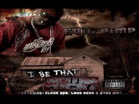 Evil Pimp - I Be That Muthafucka