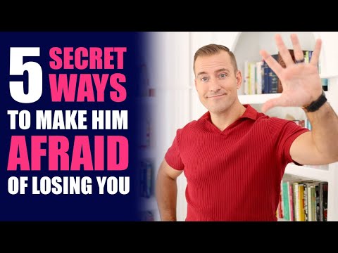 5 Secret Ways to Make Him Afraid of Losing You | Relationship Advice For Women by Mat Boggs