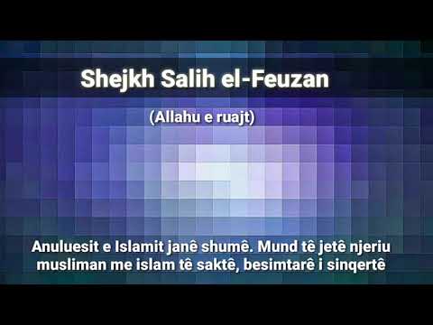 Njeriu mund tê bie nê anuluesit e Islamit pa e kuptuar / Shejkh Salih el-Feuzan -Allahu e ruajtë-
