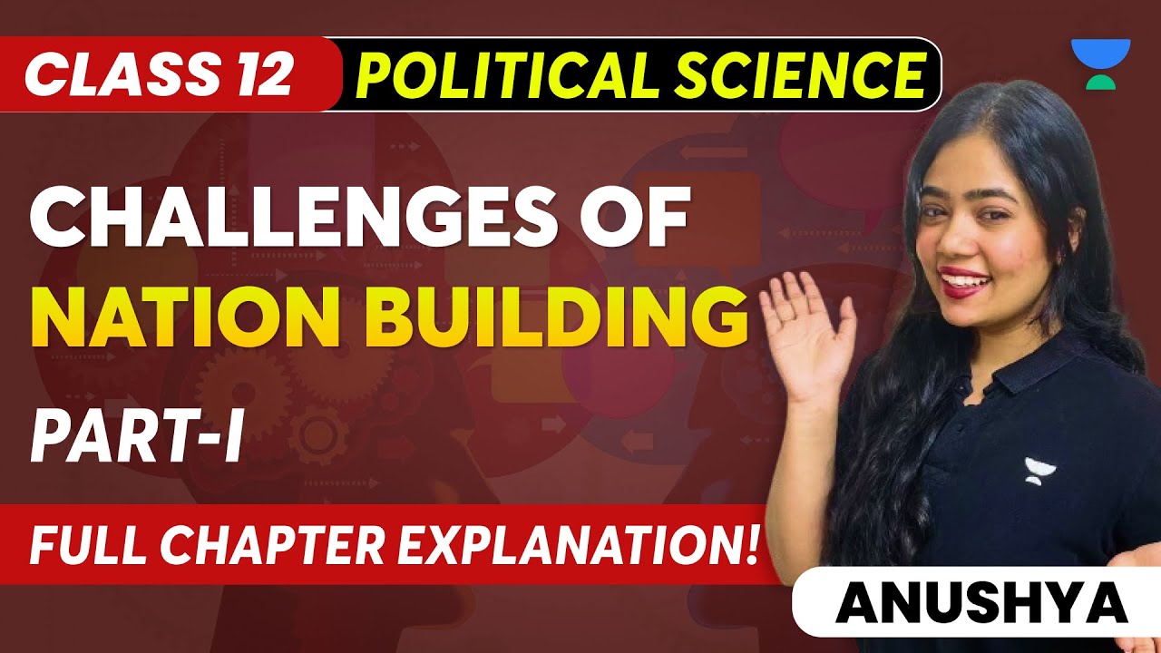 Challenges Of Nation Building | Full Chapter Explanation | Part 1 | Class 12 | Anushya Ma'am