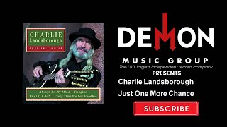 Charlie Landsborough - Just One More Chance