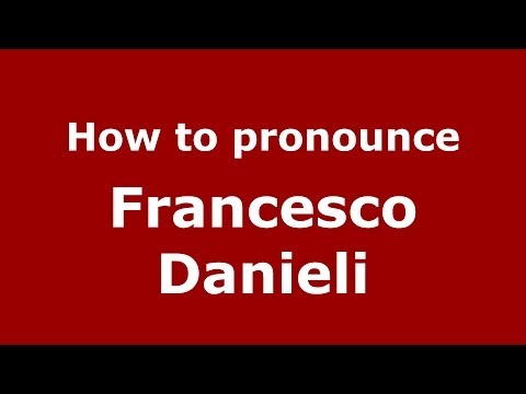 How to pronounce Francesco Danieli (Italian/Italy) - PronounceNames.com