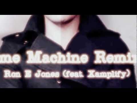 Time Machine Remix- Ron E Jones (ft Xamplify)