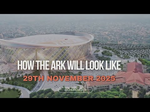 HOW THE ARK WILL LOOK LIKE ON 29TH NOVEMBER 2025 - Bishop David Oyedepo *Latest Video Update