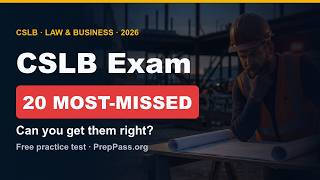 20 Most-Missed CSLB Law & Business Questions (2026) | California Contractor Exam Practice