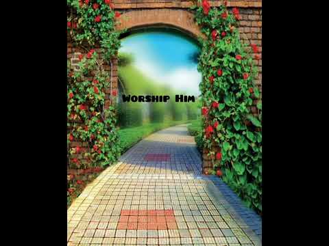 Worship Him: My hart jubel in die Here.