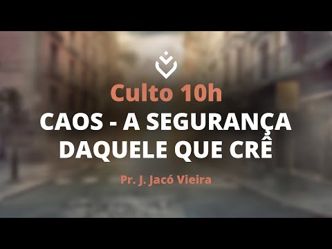 Culto Online - Domingo 10h - 26/04/20 - Caos - A Segurança Daquele que Crê