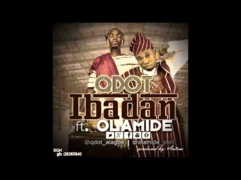 Q-dot Ft. Olamide -- Ibadan OFFICIAL 2014