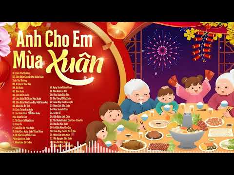ANH CHO EM MÙA XUÂN - Nhạc Xuân Hải Ngoại Xưa Mở Nghe Cho Tết Thêm Rộn Ràng