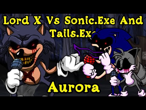 FNF | Lord X Vs Sonic.Exe And Tails.Exe | Aurora - Friday Night Incident | Mods/Hard/Sonic.exe |