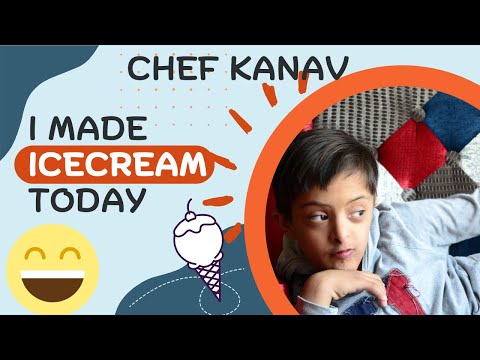 I made ice cream today. Call me Chef Kanav | Down Syndrome | #downsyndromeawareness