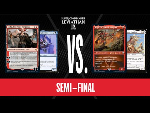 Super Champs Leviathan Magic: IX - #SEMI-FINAL: Jeska & Esior X Rograkh & Keleth