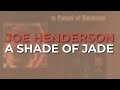 Joe Henderson - A Shade Of Jade (Official Audio)