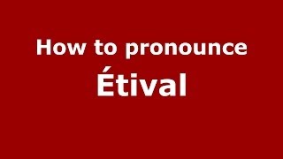 How to pronounce &eacute;tival