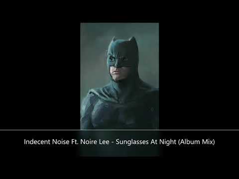 Indecent Noise Ft. Noire Lee - Sunglasses At Night (Album Mix)