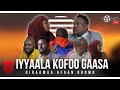 Iyyaala Kofoo Gaazaa Best Diraamaa Afaan Oromoo New Ethiopia Dirama