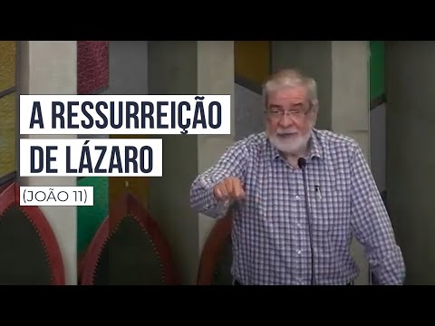 7. A ressurreição de Lázaro (João 11)