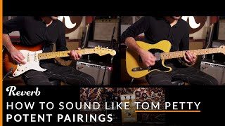 How To Sound Like Tom Petty Using Pedals and Guitars | Potent Pairings