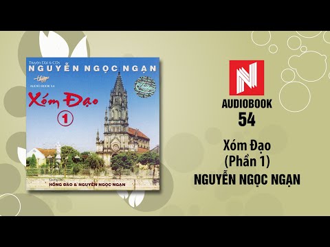 Nguyễn Ngọc Ngạn | Xóm Đạo - Phần 1 (Audiobook 54-2)