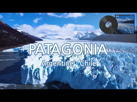 Nature Relaxing Ambient Music | with Relaxation Film - Patagonia (Argentine.Chile) 4K-UHD