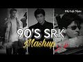 Shahrukh Khan 90's Songs Mashup | Slow & Reverb |@srlofi71