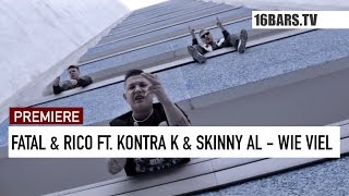 Fatal &amp; Rico feat. Kontra K &amp; Skinny Al - Wie viel | 16BARS.TV PREMIERE