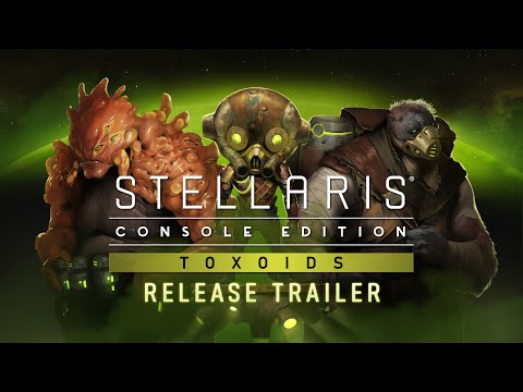 Stellaris: Console Edition | Toxoids | Release Trailer