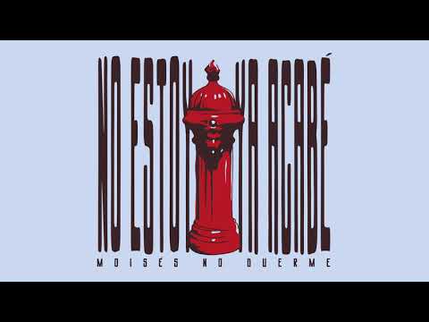 NO ESTOY - Moisés No Duerme
