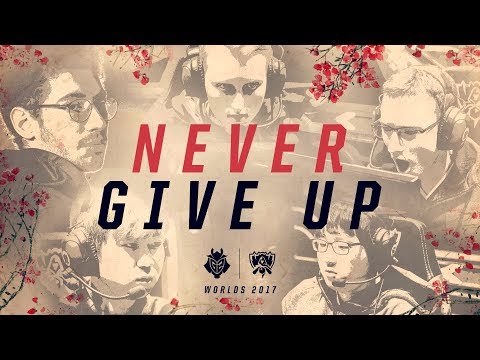 Worlds 2017 - Never Give Up - G2 Esports
