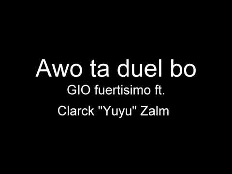 Awo ta duel bo - GIO fuertisimo ft Clarck  "Yuyu" Zalm (2005)