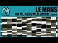 LE MANS - No Me Abrumes, Amor [Audio]