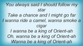 Elastica - I Wanna Be A King Of Orient Aah Lyrics