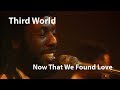 Third World - Now That We Found Love (1978) [Restored]