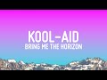 Bring Me The Horizon Kool Aid Lyrics