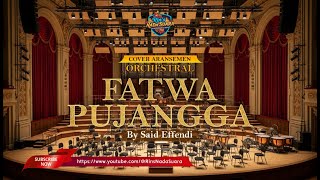 Download lagu FATWA PUJANGGA - SAID EFFENDI | ORCHESTRAL COVER RIN'S NADA SUARA mp3