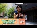 Waku Waku Japanese - Lesson 27: Japan Society Special