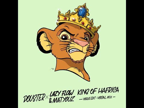 Douster - King Of HAfrica (Lazy Flow & Matyouz vogue edit - vocal mix)