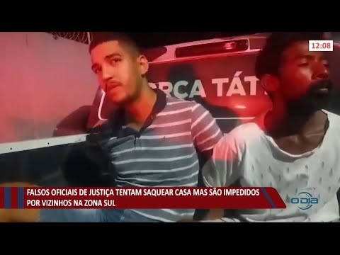 Falsos oficiais de justiça tentam saquear casa e são impedidos por vizinhos na zona sul 09 07 2021