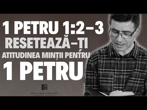 1 PETRU (ep. 1) // Resetează-ți atitudinea minţii pentru 1 Petru (1.1-2; 5.1-12) - Ciupe Lucian