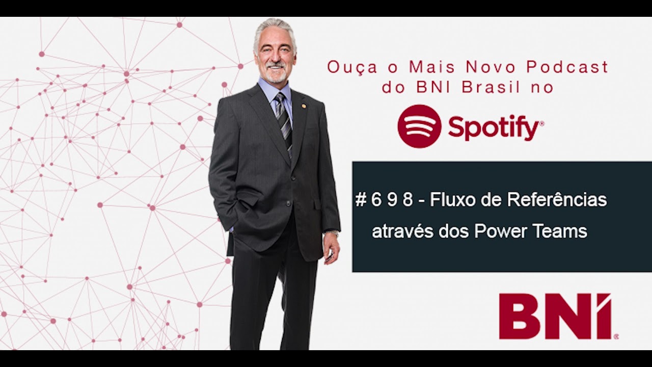Podcast BNI Episódio # 698 - Fluxo de Referências através dos Power Teams