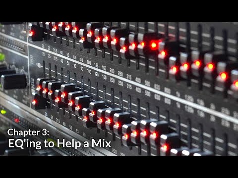 EQ ing to Help a Mix Understanding Equalizers Chapter 3