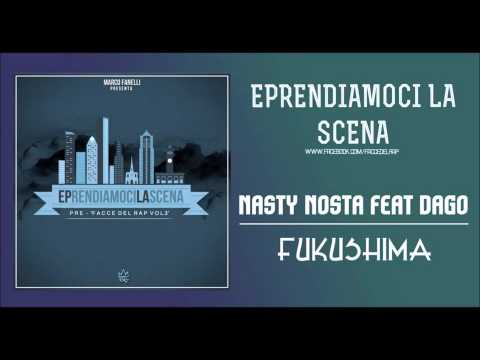 NASTY NOSTA feat DAGO. FUKUSHIMA. EPRENDIAMOCI LA SCENA (PROD. MANI FREDDE)