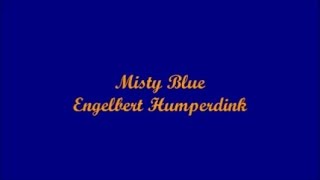 Misty Blue - Engelbert Humperdink (Lyrics)