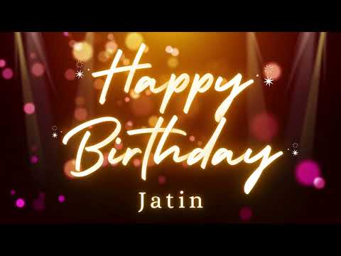 Jatin Birthday Song – Happy Birthday Jatin