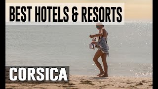 Best Hotels and Resorts in Corsica, France