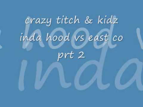 CRAZY TITCH & KIDZ INDA HOOD VS EAST CO prt 2