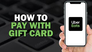 How To Pay Uber Eats With Gift Card (Quick Tutorial)