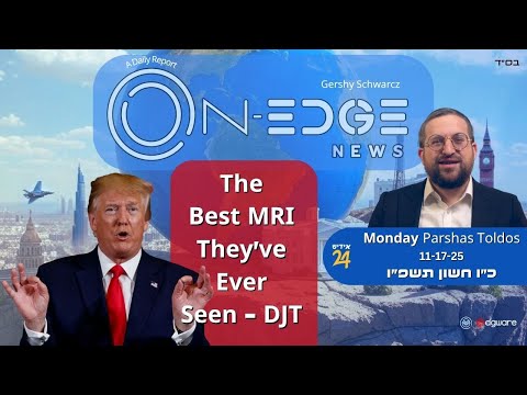 The Best MRI They’ve Ever Seen - DJT | On Edge News | Gershy Schwarcz
